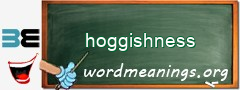 WordMeaning blackboard for hoggishness